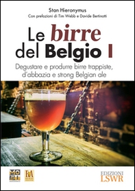 Le birre del Belgio. Degustare e produrre birre trappiste, d'abbazia e strong Belgian ale - Librerie.coop Le birre del Belgio. Degustare e produrre birre trappiste, d'abbazia e strong Belgian ale - Librerie.coop
