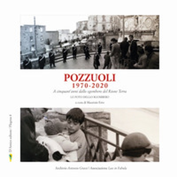 Pozzuoli 1970-2020. A cinquant'anni dallo sgombero del Rione Terra. Le foto dello sgombero - Librerie.coop Pozzuoli 1970-2020. A cinquant'anni dallo sgombero del Rione Terra. Le foto dello sgombero - Librerie.coop