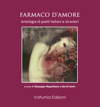 Farmaco d'amore. Antologia di poeti italiani e stranieri - Librerie.coop