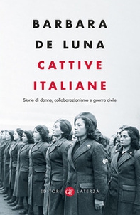 Cattive italiane. Storie di donne, collaborazionismo e guerra civile - Librerie.coop