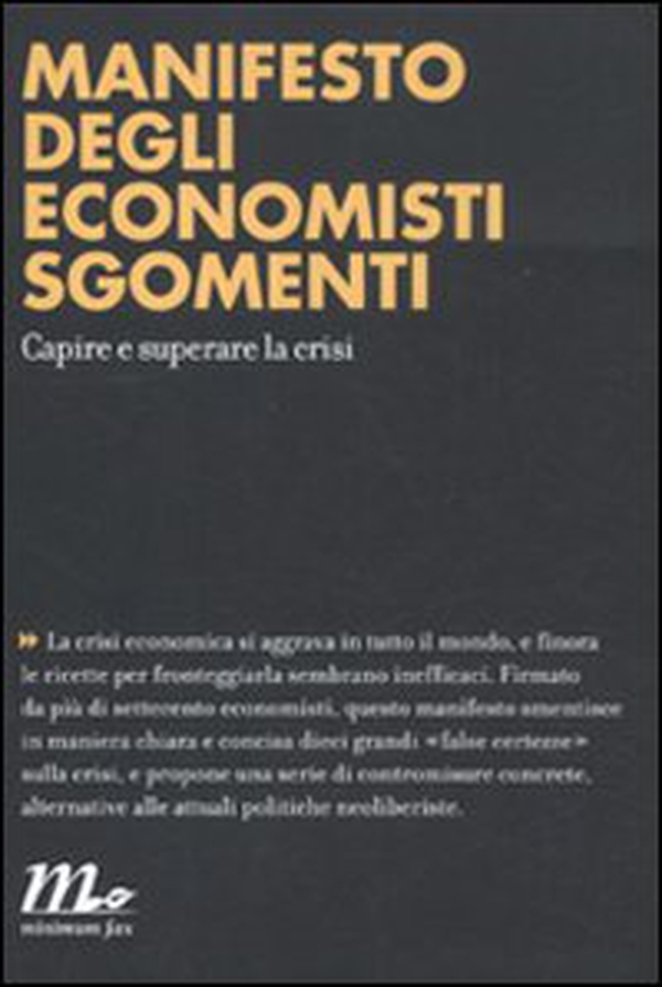 Manifesto degli economisti sgomenti. Capire e superare la crisi - Librerie.coop Manifesto degli economisti sgomenti. Capire e superare la crisi - Librerie.coop