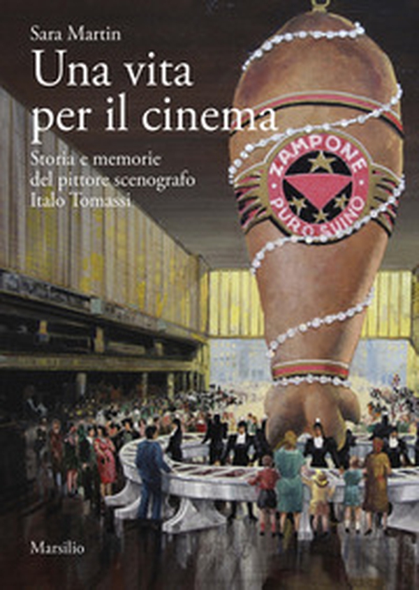 Una vita per il cinema. Storia e memorie del pittore scenografo Italo Tomassi - Librerie.coop