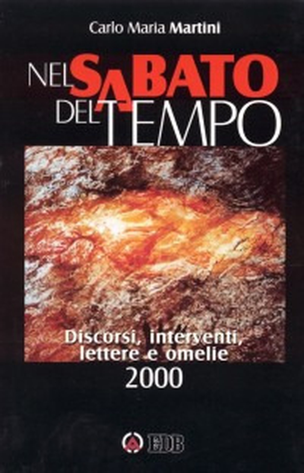 Nel sabato del tempo. Discorsi, interventi, lettere e omelie 2000 - Librerie.coop Nel sabato del tempo. Discorsi, interventi, lettere e omelie 2000 - Librerie.coop