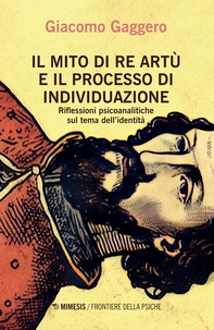 Il mito di Re Artù e il processo di individuazione - Librerie.coop Il mito di Re Artù e il processo di individuazione - Librerie.coop