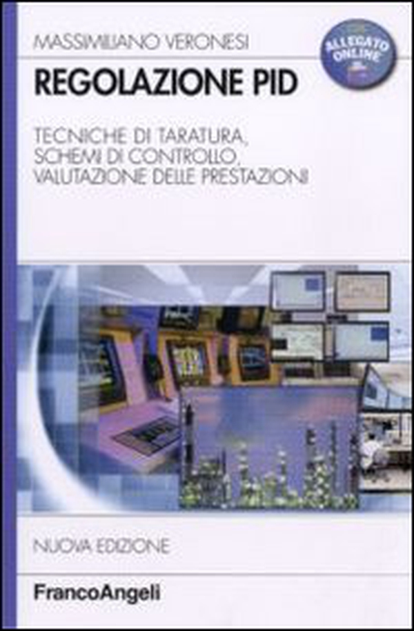 Regolazione PID. Tecniche di taratura, schemi di controllo, valutazione delle prestazioni - Librerie.coop Regolazione PID. Tecniche di taratura, schemi di controllo, valutazione delle prestazioni - Librerie.coop