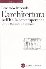 L'architettura nell'Italia contemporanea ovvero il tramonto del paesaggio - Librerie.coop