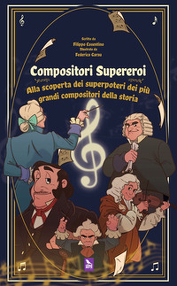 Compositori supereroi. Alla scoperta dei superpoteri dei più grandi compositori della storia - Librerie.coop Compositori supereroi. Alla scoperta dei superpoteri dei più grandi compositori della storia - Librerie.coop