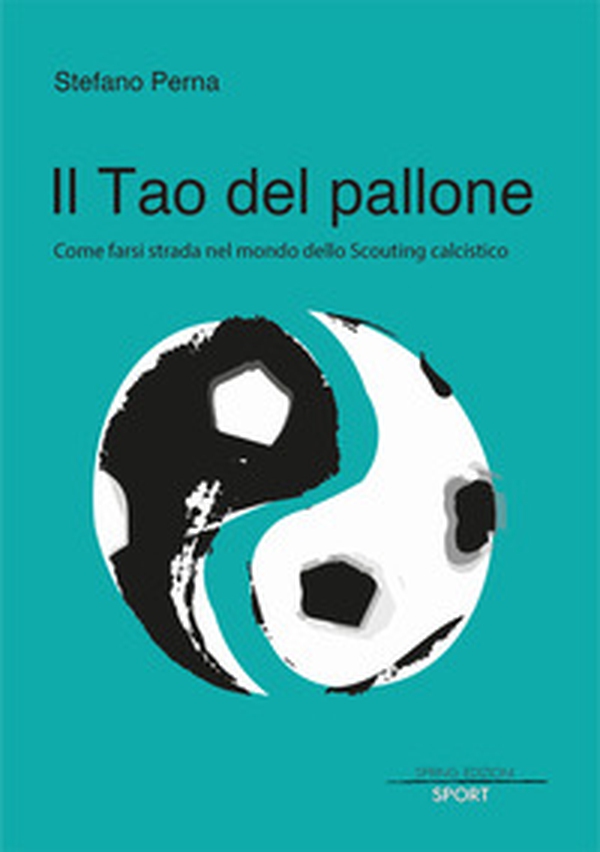 Il Tao del pallone. Come farsi strada nel mondo dello scouting calcistico - Librerie.coop Il Tao del pallone. Come farsi strada nel mondo dello scouting calcistico - Librerie.coop