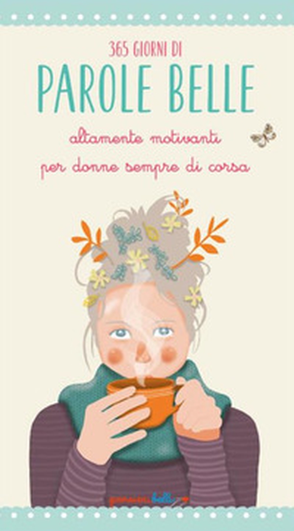 365 giorni di parole belle altamente motivanti per donne sempre di corsa - Librerie.coop 365 giorni di parole belle altamente motivanti per donne sempre di corsa - Librerie.coop