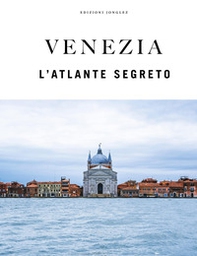 Venezia. L'atlante segreto - Librerie.coop