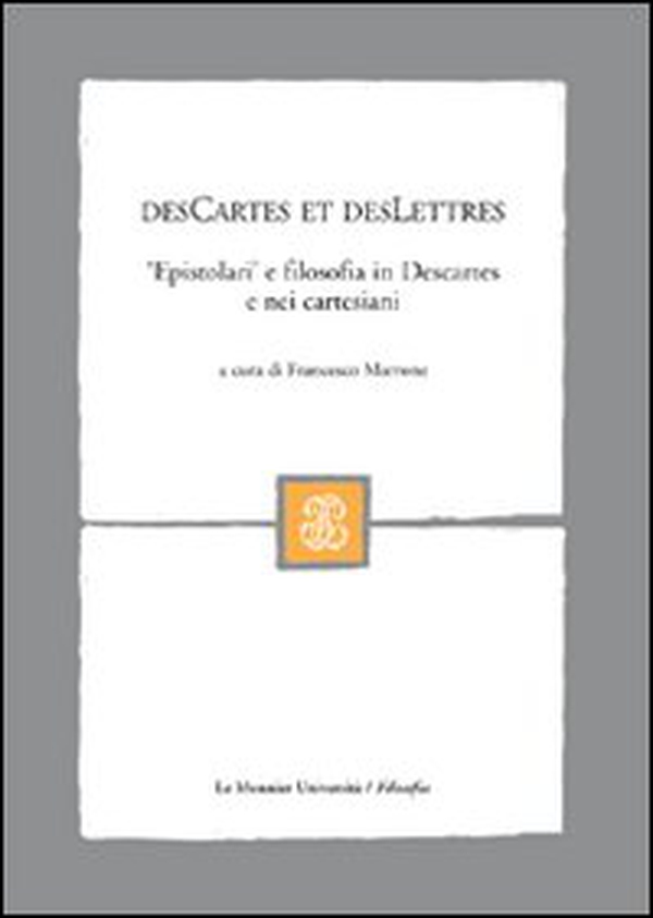 DesCartes et desLettres. «Epistolari» e filosofia in Descartes e nei cartesiani - Librerie.coop DesCartes et desLettres. «Epistolari» e filosofia in Descartes e nei cartesiani - Librerie.coop