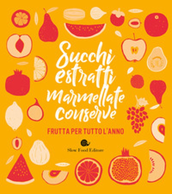 Succhi, estratti, marmellate, conserve. Frutta per tutto l'anno - Librerie.coop Succhi, estratti, marmellate, conserve. Frutta per tutto l'anno - Librerie.coop