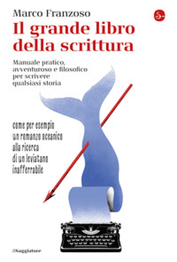 Il grande libro della scrittura. Manuale pratico, avventuroso e filosofico per scrivere qualsiasi storia - Librerie.coop Il grande libro della scrittura. Manuale pratico, avventuroso e filosofico per scrivere qualsiasi storia - Librerie.coop