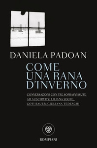 Come una rana d'inverno. Conversazioni con tre donne sopravvissute ad Auschwitz: Liliana Segre, Goti Bauer, Giuliana Tedeschi - Librerie.coop Come una rana d'inverno. Conversazioni con tre donne sopravvissute ad Auschwitz: Liliana Segre, Goti Bauer, Giuliana Tedeschi - Librerie.coop