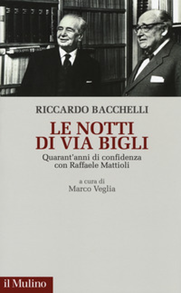 Le notti di via Bigli. Quarant'anni di confidenza con Raffaele Mattioli - Librerie.coop Le notti di via Bigli. Quarant'anni di confidenza con Raffaele Mattioli - Librerie.coop