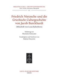 Friedrich Nietzsche und die Griechische Culturgeschichte von Jacob Burckhardt (Mitschrift von Louis Kelterborn). - Librerie.coop