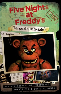 Five nights at Freddy's. La guida ufficiale - Librerie.coop