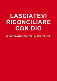 Lasciatevi riconciliare con Dio. Il sacramento della penitenza - Librerie.coop