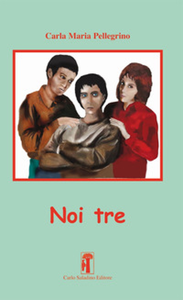 Noi tre - Librerie.coop Noi tre - Librerie.coop