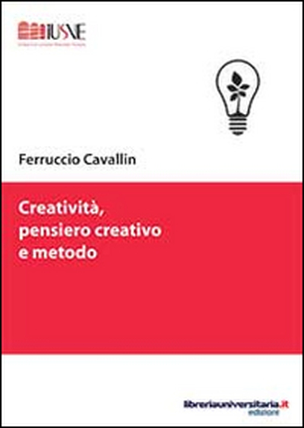 Creatività, pensiero creativo e metodo - Librerie.coop Creatività, pensiero creativo e metodo - Librerie.coop