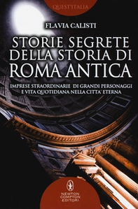 Storie segrete della storia di Roma antica. Imprese straordinarie di grandi personaggi e vita quotidiana nella città eterna - Librerie.coop Storie segrete della storia di Roma antica. Imprese straordinarie di grandi personaggi e vita quotidiana nella città eterna - Librerie.coop