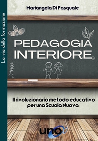 Pedagogia interiore. Il rivoluzionario metodo educativo - Librerie.coop