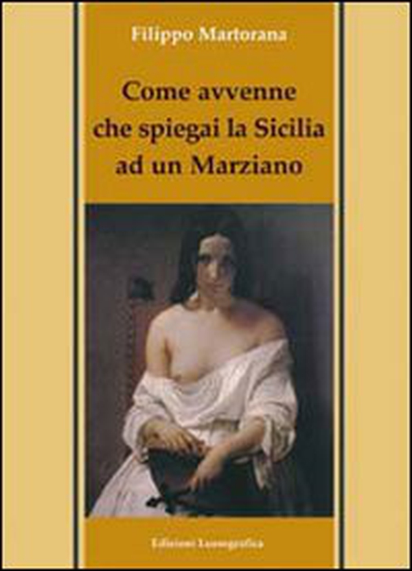 Come avvenne che spiegai la Sicilia ad un marziano - Librerie.coop Come avvenne che spiegai la Sicilia ad un marziano - Librerie.coop