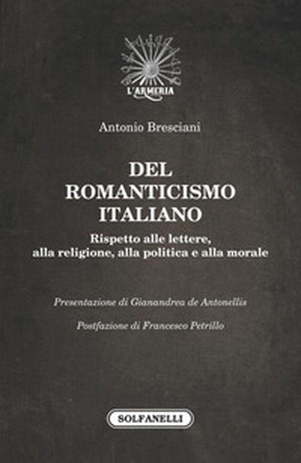 Del romanticismo italiano. Rispetto alle lettere, alla religione, alla politica e alla morale - Librerie.coop Del romanticismo italiano. Rispetto alle lettere, alla religione, alla politica e alla morale - Librerie.coop