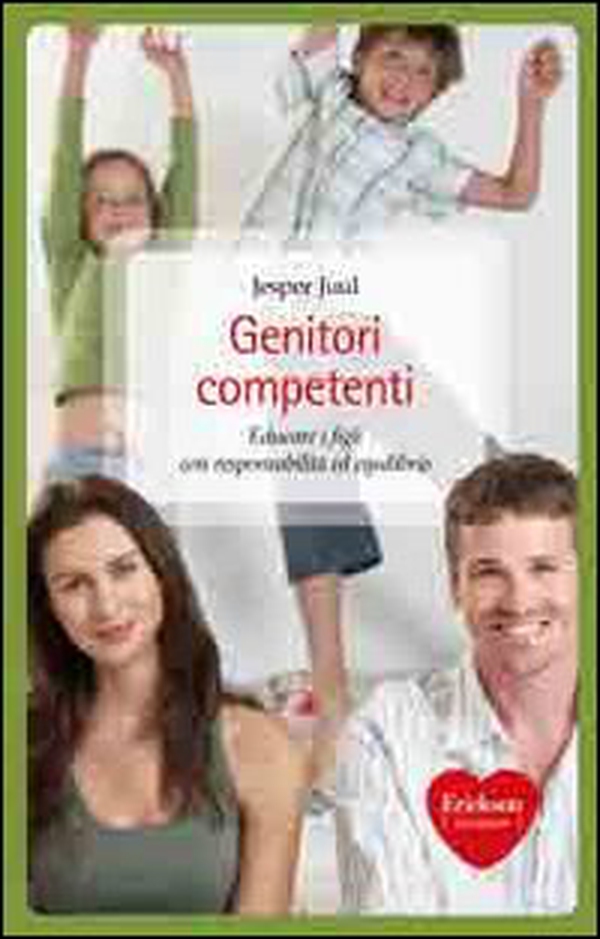 Genitori competenti. Educare i figli con responsabilità ed equilibrio - Librerie.coop Genitori competenti. Educare i figli con responsabilità ed equilibrio - Librerie.coop