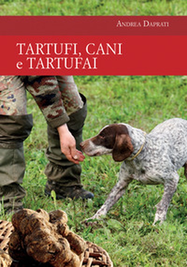 Tartufi, cani e tartufai - Librerie.coop Tartufi, cani e tartufai - Librerie.coop