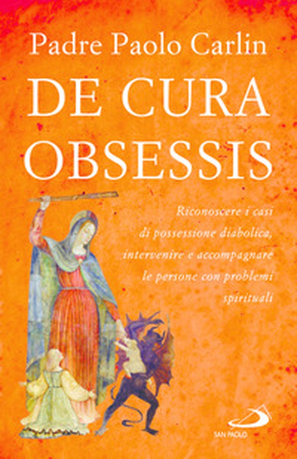 De cura obsessis. Riconoscere i casi di possessione diabolica, intervenire e accompagnare le persone con problemi spirituali - Librerie.coop