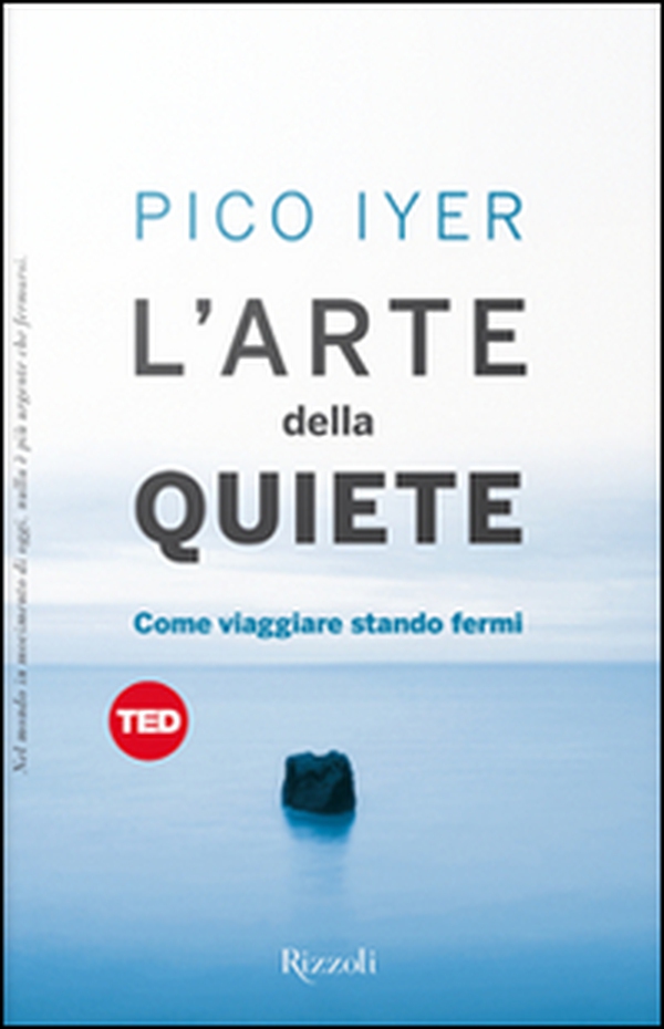 L'arte della quiete. Come viaggiare stando fermi - Librerie.coop L'arte della quiete. Come viaggiare stando fermi - Librerie.coop