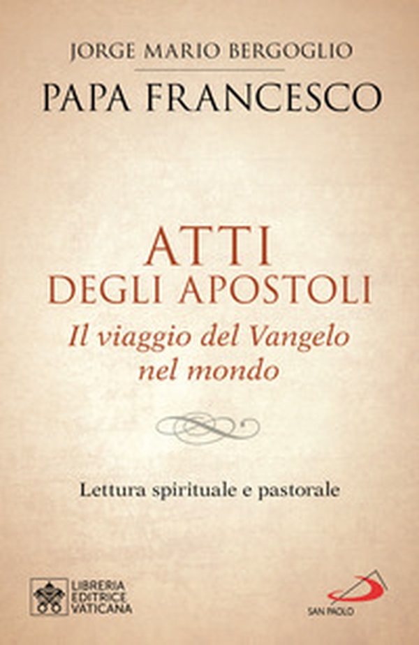 Atti degli Apostoli. Il viaggio del Vangelo nel mondo. Lettura spirituale e pastorale - Librerie.coop Atti degli Apostoli. Il viaggio del Vangelo nel mondo. Lettura spirituale e pastorale - Librerie.coop