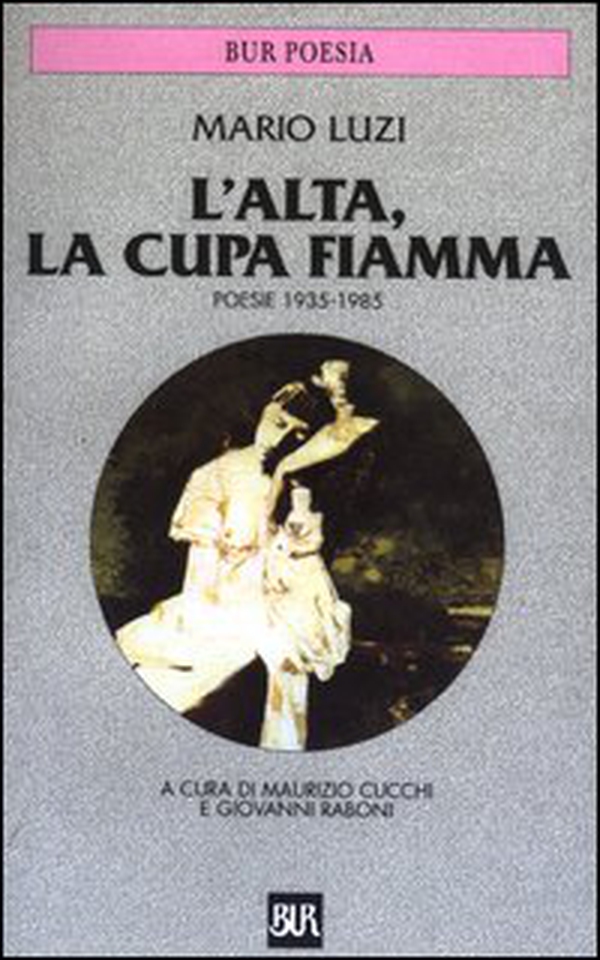 L'alta, la cupa fiamma. Poesie (1935-1985) - Librerie.coop L'alta, la cupa fiamma. Poesie (1935-1985) - Librerie.coop