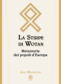 La stirpe di Wotan. Metastoria dei popoli d'Europa - Librerie.coop