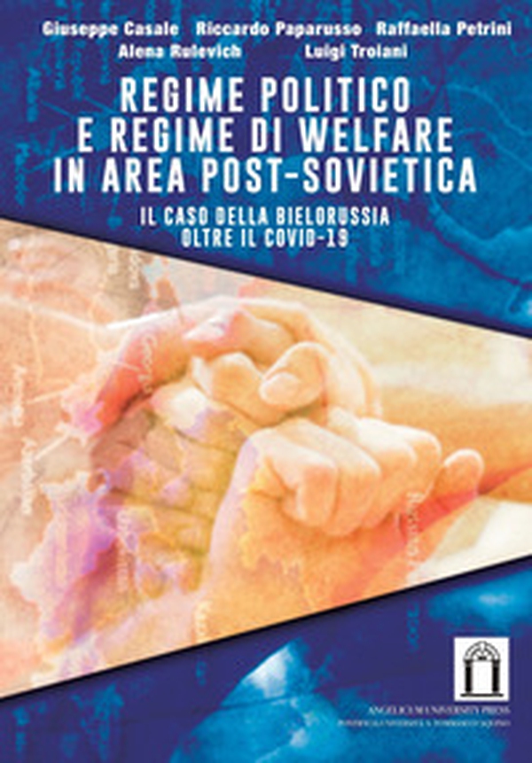Regime politico e regime di welfare in area post-sovietica. Il caso della Bielorussia oltre il Covid-19 - Librerie.coop Regime politico e regime di welfare in area post-sovietica. Il caso della Bielorussia oltre il Covid-19 - Librerie.coop