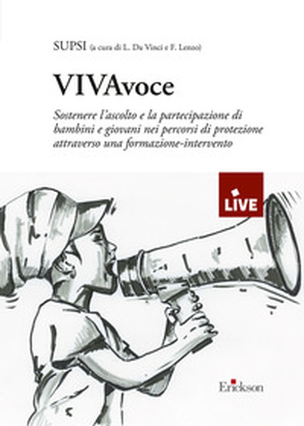 VIVAvoce. DISPONIBILE PRESSO L'EDITORE. Sostenere l'ascolto e la partecipazione di bambini e giovani nei percorsi di protezione attraverso una formazione-intervento - Librerie.coop VIVAvoce. DISPONIBILE PRESSO L'EDITORE. Sostenere l'ascolto e la partecipazione di bambini e giovani nei percorsi di protezione attraverso una formazione-intervento - Librerie.coop