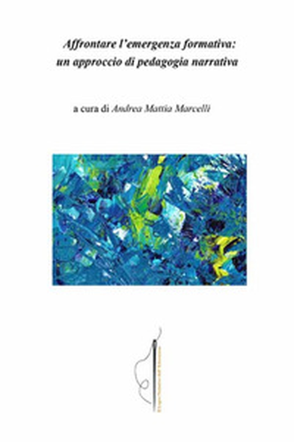 Affrontare l'emergenza formativa: un approccio di pedagogia narrativa - Librerie.coop Affrontare l'emergenza formativa: un approccio di pedagogia narrativa - Librerie.coop