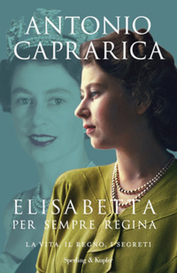 Elisabetta. Per sempre regina. La vita, il regno, i segreti - Librerie.coop Elisabetta. Per sempre regina. La vita, il regno, i segreti - Librerie.coop
