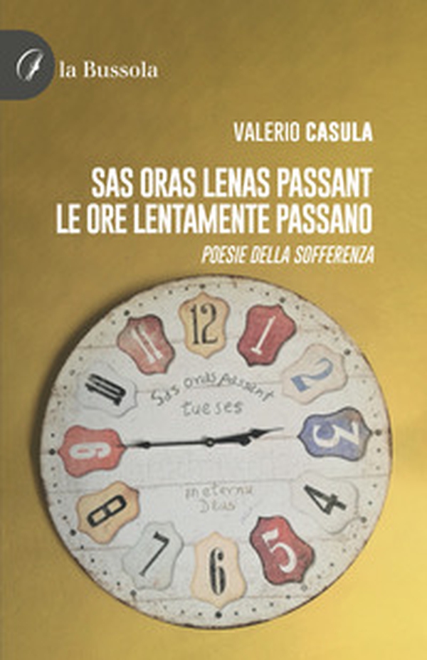 Sas oras lenas passant. Le ore lentamente passano. Poesia della sofferenza - Librerie.coop Sas oras lenas passant. Le ore lentamente passano. Poesia della sofferenza - Librerie.coop