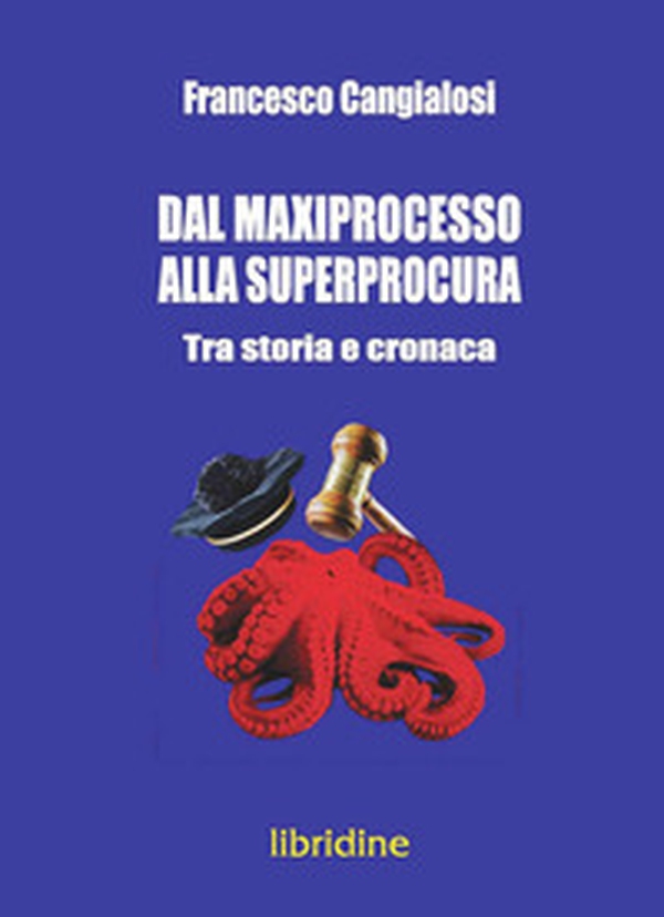 Dal maxiprocesso alla superprocura. Tra storia e cronaca - Librerie.coop