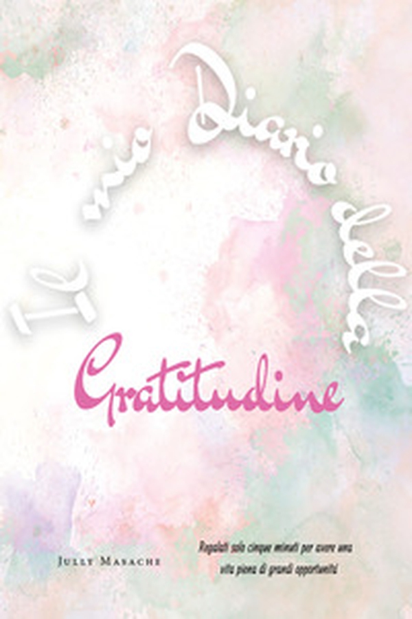 Il mio diario della gratitudine. Regalati solo cinque minuti per avere una vita piena di grandi opportunità - Librerie.coop Il mio diario della gratitudine. Regalati solo cinque minuti per avere una vita piena di grandi opportunità - Librerie.coop