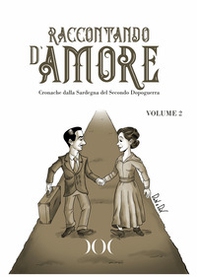 Raccontando d'amore. Cronache dalla Sardegna del Secondo Dopoguerra - Vol. 2 - Librerie.coop