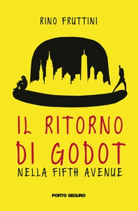 Il ritorno di Godot nella Fifth Avenue - Librerie.coop Il ritorno di Godot nella Fifth Avenue - Librerie.coop