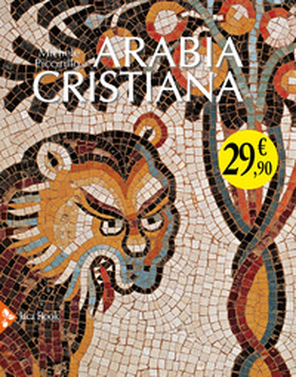 Arabia cristiana. Dalla provincia imperiale al primo periodo islamico - Librerie.coop Arabia cristiana. Dalla provincia imperiale al primo periodo islamico - Librerie.coop