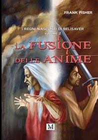 La fusione delle anime. I regni nascosti di Belisaver - Librerie.coop La fusione delle anime. I regni nascosti di Belisaver - Librerie.coop