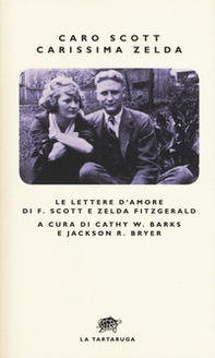 Caro Scott, carissima Zelda. Le lettere d'amore di F. Scott e Zelda Fitzgerald - Librerie.coop