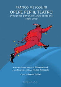 Opere per il teatro. Dieci pièce per un'infanzia senza età 1986-2010 - Librerie.coop Opere per il teatro. Dieci pièce per un'infanzia senza età 1986-2010 - Librerie.coop