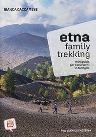 Etna family trekking. Miniguida per escursioni in famiglia - Librerie.coop