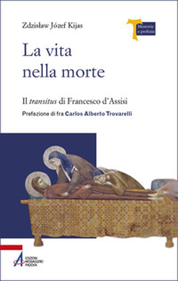 La vita nella morte. Il «transitus» di Francesco d'Assisi - Librerie.coop